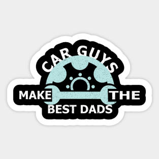 Car Guys Make The Best Dads Sticker